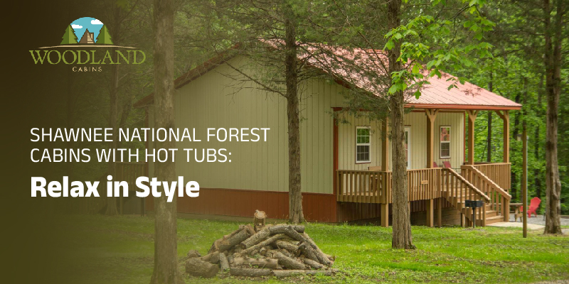 Shawnee National Forest Cabins with Hot Tubs: Relax in Style